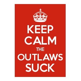 Keep%20Calm%20the%20Outlaws%20Suck.jpg